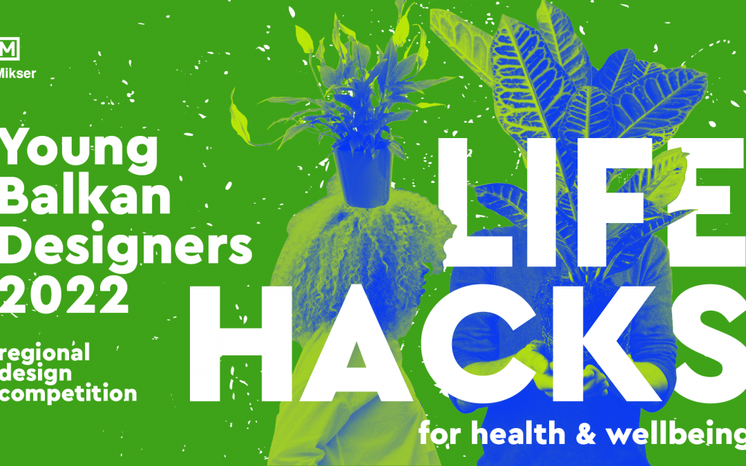 DESIGN COMPETITION YOUNG BALKAN DESIGNERS 2022: Life Hacks for Health and Wellbeing