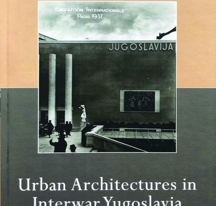 Urban architecture in interwar Yugoslavia(Routledge, 2021)